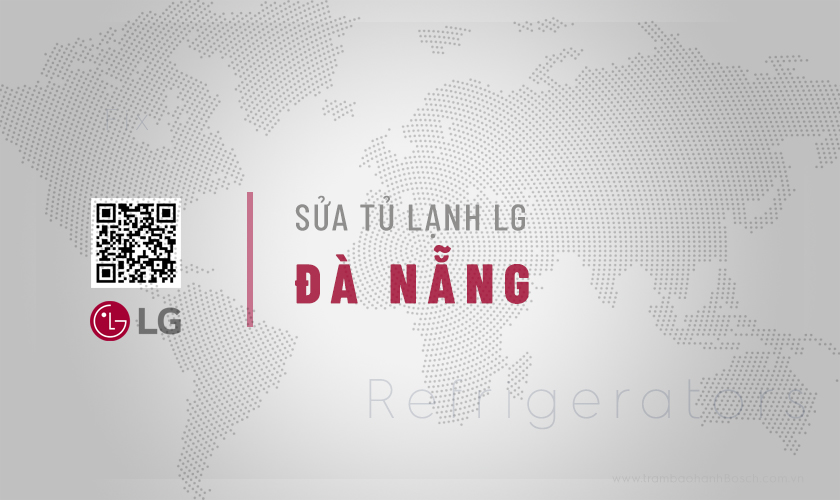 Sửa tủ lạnh LG tại Đà Nẵng | Thợ hãng, Uy tín, Hỗ trợ 24/7 8 Giới thiệu dịch vụ sửa tủ lạnh LG tại Đà Nẵng | Thợ hãng, Uy tín, Hỗ trợ 24/7 của Trạm bảo hành LG VN