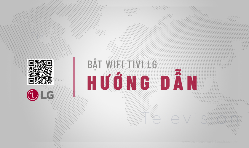 Hướng dẫn cách bật Wifi trên Tivi LG Webos đơn giản từ A-Z 7 Trạm bảo hành LG VN hướng dẫn cách bật Wifi tivi LG