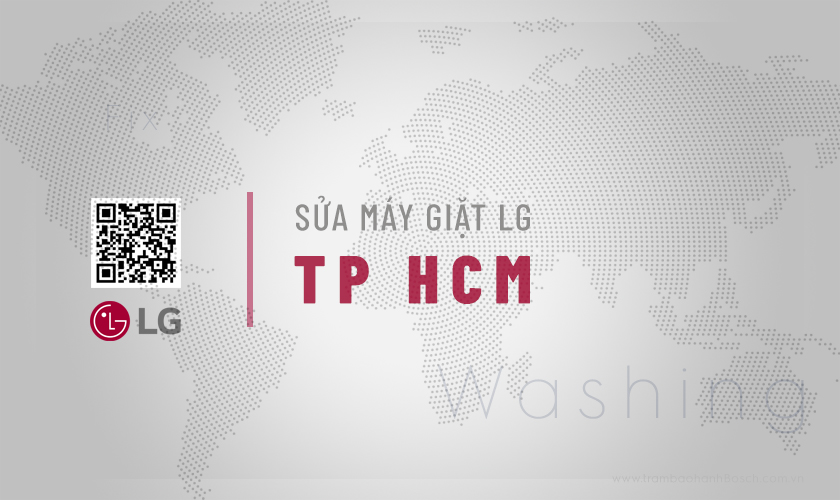 Dịch vụ sửa máy giặt LG tại TPHCM | Thợ giỏi, Có mặt sau 30 phút